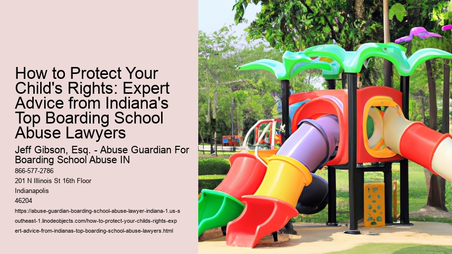 How to Protect Your Child's Rights: Expert Advice from Indiana's Top Boarding School Abuse Lawyers